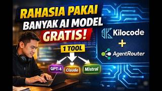 Rahasia Pakai Banyak AI Model Gratis dengan Kilocode + AgentRouter 🔥