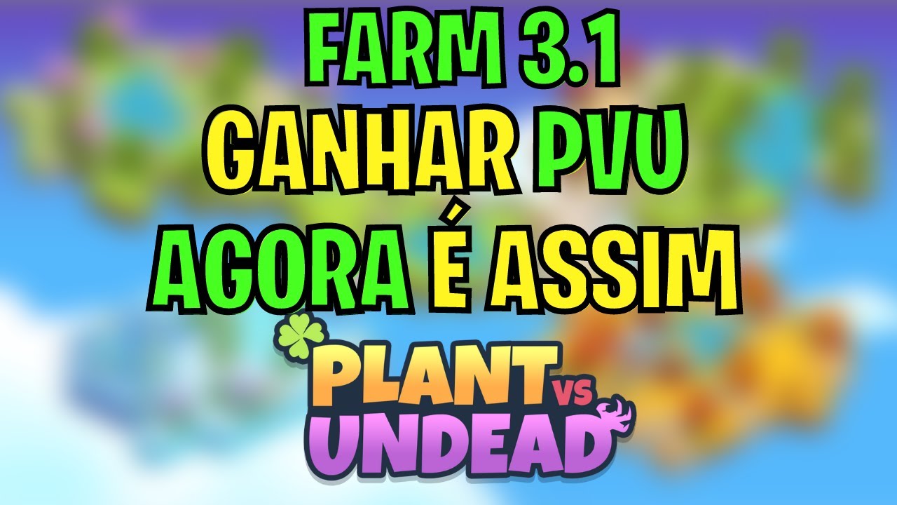 PLANT VS UNDEAD  FARM 3.1 COMO GANHAR PVU AGORA