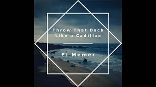 Throw That Back Like a Cadillac - El Memer (Clean Version) [Official Audio]