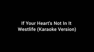 Westlife  If Your Hearts Not In It karaoke Version