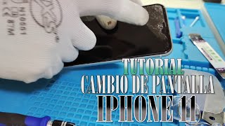 Tutorial Cambio de pantalla Iphone 11