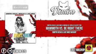Mammoth vs. Be Right There (Dimitri Vegas & Like Mike Mashup) (Tomorrowland Brasil 2016)