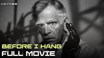 Before I Hang (ft. Boris Karloff) | Full Movie | Voyage