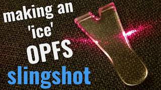 Making An Ice Opfs Slingshot Acrylic Glass Shooting