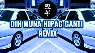 DJ TAUSUG DI MUNA HIPAG GANTI REMIX