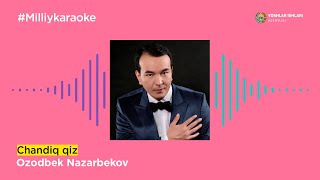 Ozodbek Nazarbekov - Chandiq qiz | Milliy Karaoke