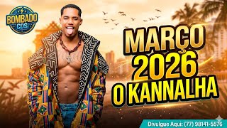 O KANNALHA 2026 REPERTÓRIO NOVO MARÇO 2026 - O BAIANO TEM O MOLHO @BOMBADOCDSOFICIAL 