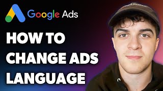 How to Change Google Ads Language (Full 2024 Guide)