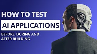 The Ultimate Guide to AI Application Testing
