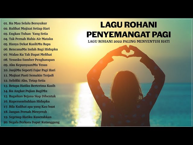 Lagu Rohani Kekuatan Di Waktu Pagi 2022 Penyejuk Hati || Lagu Rohani Terbaru 2022 Terpopuler class=