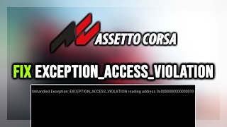 How to FIX Assetto Corsa EXCEPTION_ACCESS_VIOLATION Error