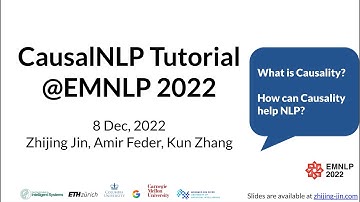 Causal Inference for NLP (CausalNLP) Tutorial @ EMNLP 2022 (Zhijing Jin, Amir Feder & Kun Zhang)