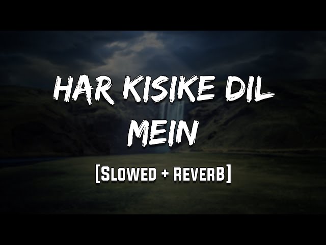 Har Kisike Dil Mein | [Slowed + Reverb] | LoFi | Mood 90's