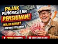 Pensiunan WAJIB Bayar Pajak? Ini Aturan PPh Pensiun Terbaru