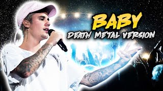 Justin Bieber-Baby(Death Metal Version)