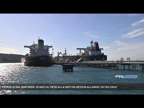 PETROLIO DAL MAR NERO: 10 NAVI AL MESE ALLA SIOT MA NESSUN ALLARME | 01/03/2022