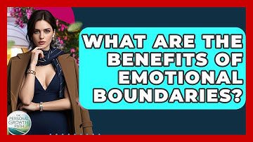 What Are The Benefits Of Emotional Boundaries? - The Personal Growth Path