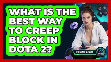 What Is The Best Way To Creep Block In Dota 2? - Pro Gaming Network