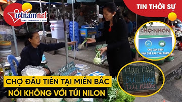 Chợ truyền thống đầu tiên của Miền Bắc "nói không với túi nilon" | Tin tức Vietnamnet