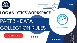 azure log analytic workspace series part 3 - data collection rules