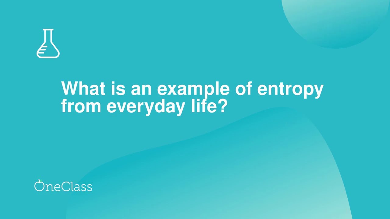 What Is An Example Of Entropy From Everyday Life Youtube