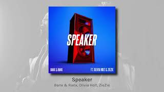 Speaker - Banx & Ranx, Olivia Holt, ZieZie (audio)