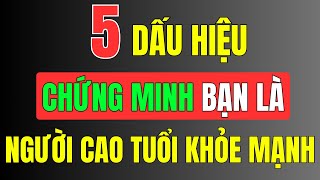 5 Dấu Hiệu Chứng Minh Bạn Là Người Cao Tuổi Khỏe Mạnh