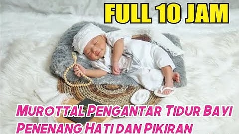 Murottal Pengantar Tidur Bayi Penenang Hati dan Pikiran FULL 10 JAM