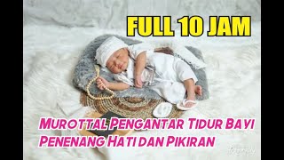 Murottal Pengantar Tidur Bayi Penenang Hati dan Pikiran FULL 10 JAM