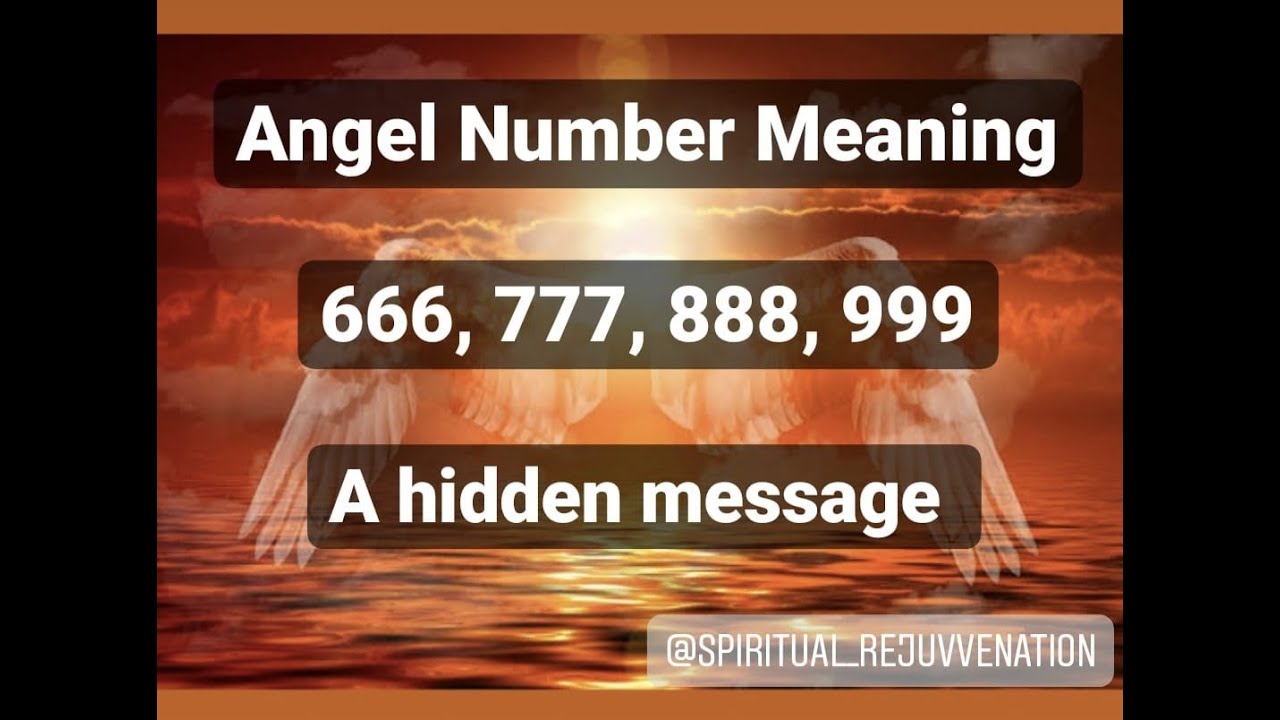 Angel Number 666 777 888 999 Meaning Message à¤²à¤ à¤¤ à¤° à¤¦ à¤ à¤ à¤¦ à¤¨ à¤ à¤®à¤¤à¤²à¤¬ Part 3 Youtube