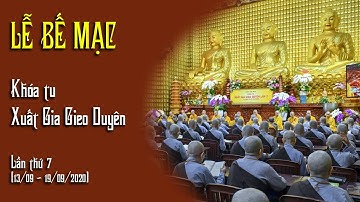 🔴TRỰC TIẾP | LỄ BẾ MẠC KHÓA TU XUẤT GIA GIEO DUYÊN LẦN THỨ 7 (13/09 - 19/09/2020)
