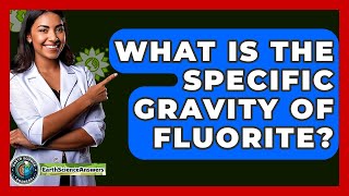 What Is The Specific Gravity Of Fluorite? - Earth Science Answers