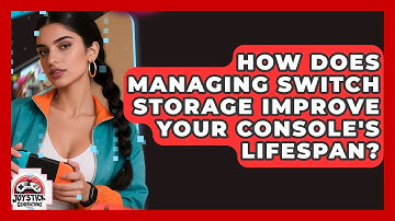 How Does Managing Switch Storage Improve Your Console