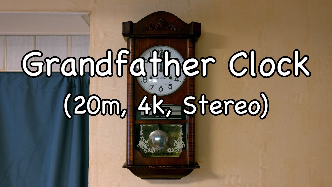 Grandfather Clock (20m, 4K, Stereo)