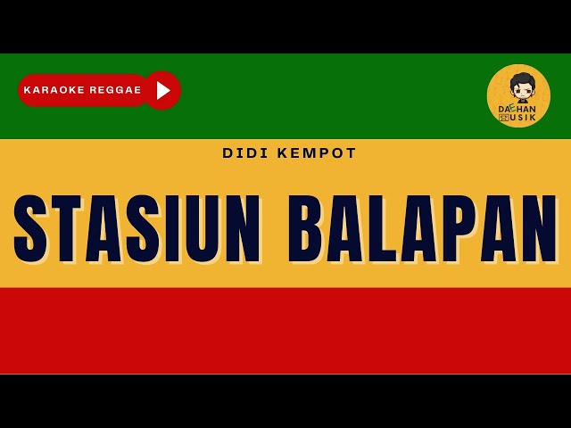 STASIUN BALAPAN - Didi Kempot (Karaoke Reggae Version) By Daehan Musik class=