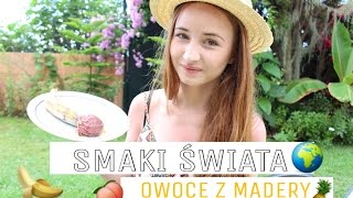 SMAKI ŚWIATA: OWOCE Z MADERY