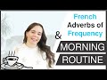 French adverbs of frequency  french morning routine  fle