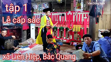 tập 1:Lễ cấp sắc người dao , tí Poóu, Chẩu bủ ở xã Liên Hiệp, Bắc Quang, Hà Giang
