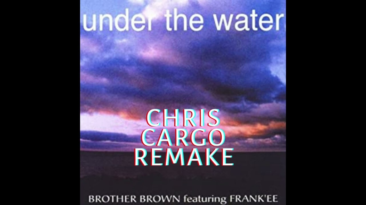 Under The Water (Chris Cargo Remake)