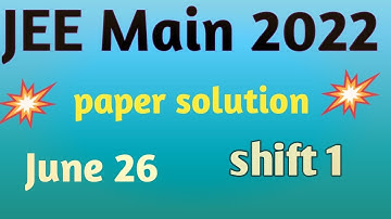 JEE  Main 2022: Paper solutions [26th June -shift 1] JEE question paper with solutions