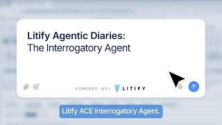 Litify Agentic Diaries: The Interrogatory Agent