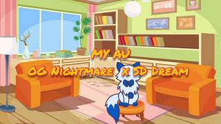MY AU (OG Nightmare x SD Dream )