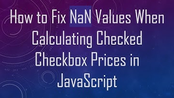 How to Fix NaN Values When Calculating Checked Checkbox Prices in JavaScript