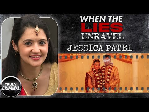 When The Lies Unravel: The Case Of Jessica Patel