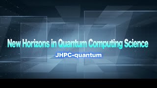 New Horizons in Quantum Computing Science ―JHPC-quantum―