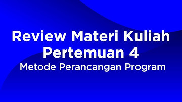 REVIEW MATERI KULIAH PERTEMUAN 4 METODE PERANCANGAN PROGRAM