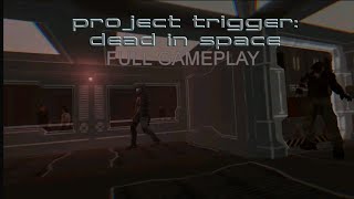 Project Trigger: Dead In Space Full Game Playthrough screenshot 2