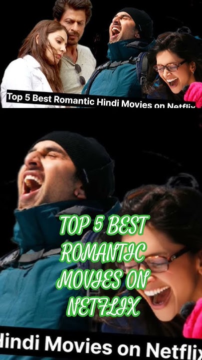top-5-best-romantic-hindi-movies-on-netflix-bollywood-movie