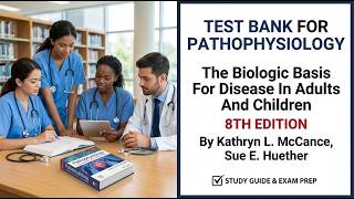 Test Bank For Pathophysiology The Biologic Basis For Disease In Adults & Children 8th Ed By Kathryn