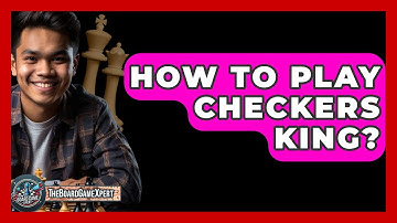 How To Play Checkers King? - The Board Game Xpert